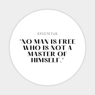 "No man is free who is not a master of himself." - Epictetus Motivational Quote Magnet